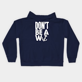 W Anchor - Don’t Be A W Anchor Kids Hoodie